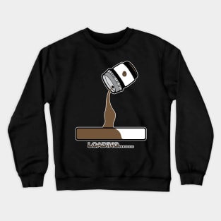 Coffee loading.typography slogan design. Crewneck Sweatshirt